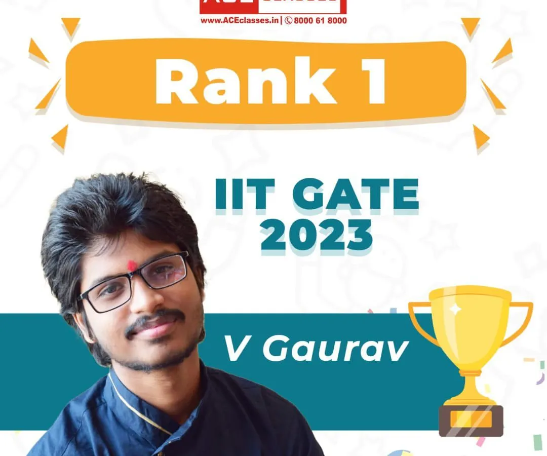 Another top ranker from our institute. We congratulate V Gaurav for securing Rank 1 in the highly competitive IIT GATE 2023 exam, showcasing the effectiveness of our engineering entrance preparation.