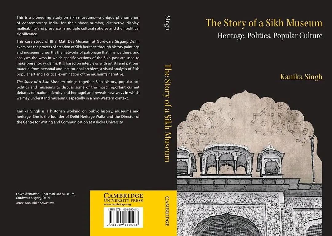 This is the cover of my book, "The Story of a Sikh Museum," published by Cambridge University Press. It is a pioneering academic study of Sikh museums in contemporary India, using the Bhai Mati Das Museum in Delhi as a case study to examine how heritage, politics, and popular culture intersect.