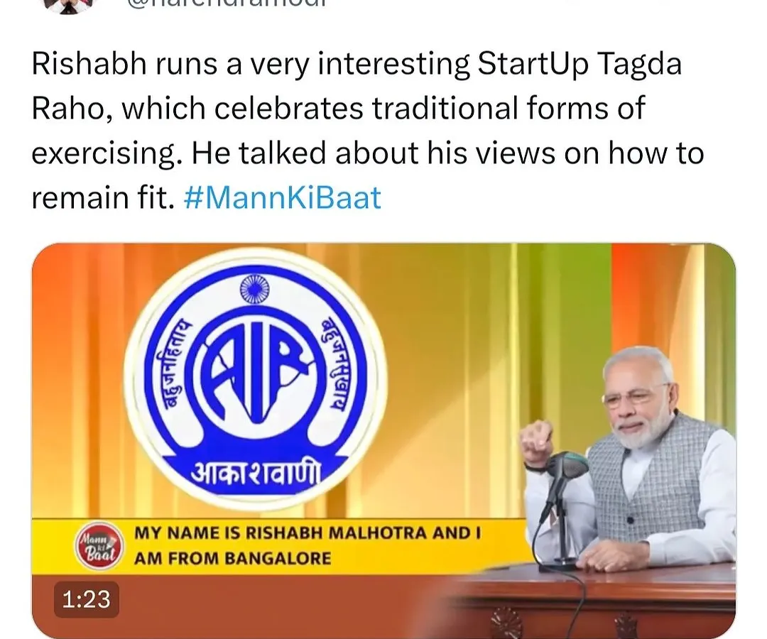 I was speechless. Hearing our honorable Prime Minister, Narendra Modi, talk about Tagda Raho on 'Mann Ki Baat' was the ultimate validation for our mission. It gives us the strength to take our physical culture to the global stage.