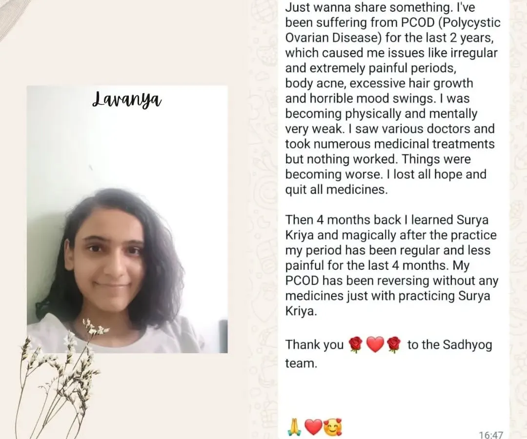 This is a powerful story from Lavanya, who found relief from PCOD and irregular periods through the consistent practice of Surya Kriya. Her journey is a testament to how these ancient yogic tools can bring profound balance and well being to the system.