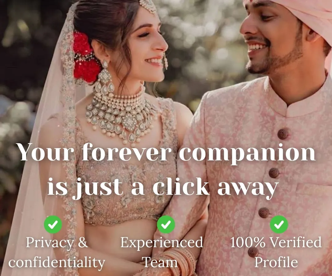 Your search for a life partner is a significant journey, and we ensure it is safe and secure. We offer complete privacy, a highly experienced team, and a database of 100% verified profiles for your peace of mind.