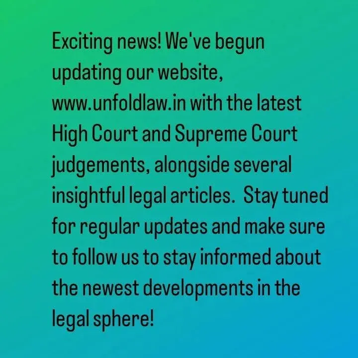 We are committed to keeping our platform, unfoldlaw.in, consistently updated with the most recent and significant judgments from the High Courts and the Supreme Court of India. This announcement highlights our dedication to providing regular, insightful legal articles and news, ensuring legal professionals and students stay informed on the latest developments in the Indian legal system.