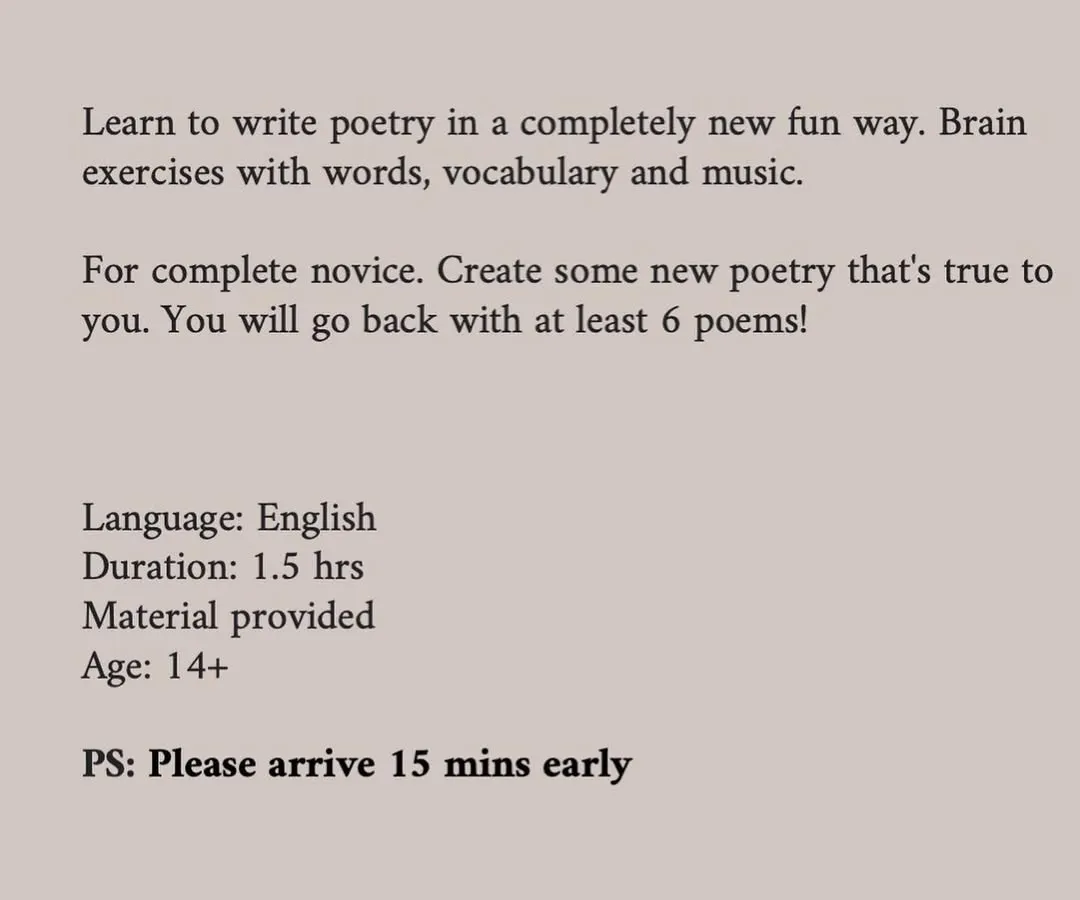 Here are the key details for our expressive poetry workshop. It's a 1.5-hour session designed for complete novices aged 14 and up. We provide all the materials, so just bring your curiosity and get ready to write.