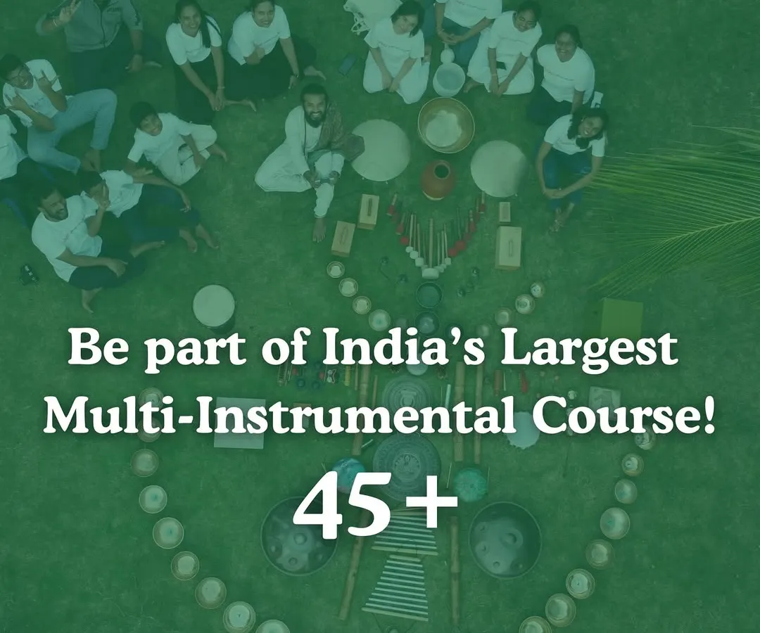 This is your invitation to be part of India's largest multi-instrumental sound healing course. You will get hands-on experience with over 45 instruments, connecting with a community of healers from all walks of life.