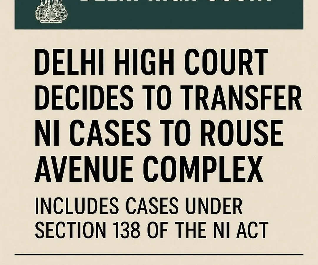 We keep a close watch on procedural changes that affect our clients. This update concerns the Delhi High Court's decision to transfer all Negotiable Instruments Act cases, including cheque bounce matters under Section 138, to the Rouse Avenue Court Complex.
