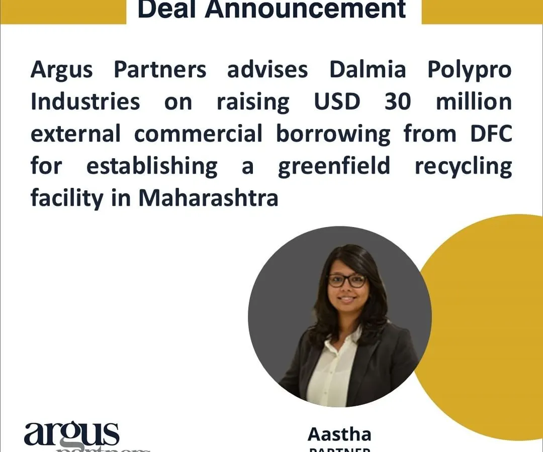 I advised Dalmia Polypro Industries on securing a USD 30 million external commercial borrowing from the U.S. International Development Finance Corporation (DFC). This cross-border financing is for a new greenfield recycling facility in Maharashtra, a project that supports a circular plastic waste value chain and showcases my expertise in sustainable project finance.