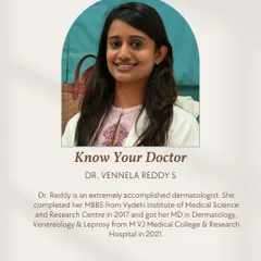 Meet Dr. Vennela Reddy S, an extremely accomplished dermatologist. She received her MD in Dermatology, Venereology & Leprosy in 2021 and is a magician behind healthy skin solutions.