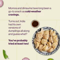While momos are a popular cold-weather snack, it turns out India has always had its own versions of dumplings. In our workshops, we explore these delicious local traditions.