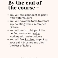 My goal is for you to feel confident and inspired by the end of the course. I want you to let go of perfectionism and just enjoy the process of painting with watercolors.