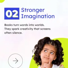 The second benefit of reading: Stronger Imagination. Books have the unique power to turn words into worlds, sparking a level of creativity and imagination that screens often cannot.