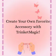 Create your own favorite accessory with Trinket Magic. This graphic explains the first step of my custom order process, where you can create something that's totally you.