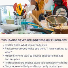 A messy kitchen often leads to buying duplicate masalas and supplies because you can't see what you already own. Professional organizing gives you complete visibility, helping you shop more mindfully and save money.