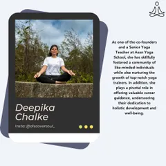 Meet Deepika Chalke, our co-founder and a Senior Yoga Teacher. She has skillfully fostered our community while nurturing the growth of top-notch yoga trainers.