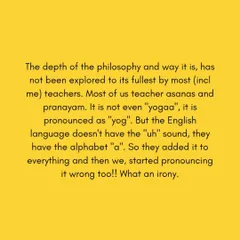 The depth of yog philosophy is often unexplored. We don't even pronounce "yog" correctly. A little irony for you.