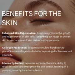 The benefits of exosomes for the skin are immense. They enhance skin rejuvenation, stimulate collagen and elastin production for improved firmness, and provide intense hydration for a plumper complexion.
