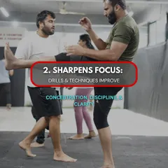 Benefit 2: Sharpens Focus. The drills and techniques we practice improve your concentration, discipline, and mental clarity, both in and out of the gym.