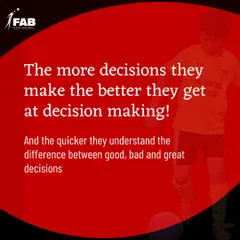 Decision making is a muscle. The more decisions a child makes under pressure, the better they get at it and the faster they learn to distinguish between good, bad, and great choices on the field.