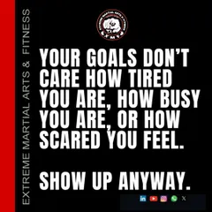 A reminder to always show up. Your goals don't care about your excuses. This is the discipline we instill at XMF.
