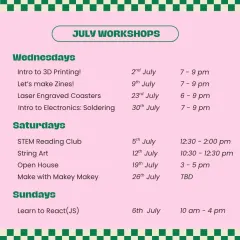 Here's what's happening in July. A packed month with workshops on 3D printing, zine making, laser cutting, soldering, and even React(JS).