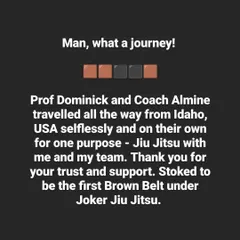 This text describes the moment I received my Brown Belt from my coaches who traveled from the USA. It was an honor to become the first Brown Belt under Joker Jiu Jitsu, and it reinforces the trust and support that defines our community.
