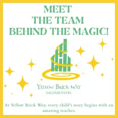 At Yellow Brick Way, we believe every child's story begins with an amazing teacher. Our team is the core of the magic we create in every class.