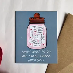 This "bucket list" jar card is for that special person you can't wait to make more memories with. It lists things like "take a trip," "stargaze with me," and "dance the night away."