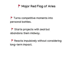 This post highlights the major red flags of an Aries. Their competitive nature can turn moments into personal battles, and their impulsive reactions can cause problems down the line.