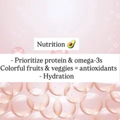 Nutrition plays a key role in skin health. Prioritizing protein, omega-3s, and antioxidant-rich fruits and vegetables, along with proper hydration, supports your skin from the inside out.