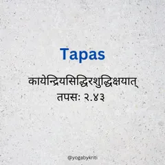 Tapas, or austerity, is the third Niyama in Ashtanga Yoga. This post explains the sutra and the concept of using voluntary discomfort to purify the body and senses.