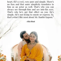 Alia's description of Ranbir as "all heart... very pure and simple" highlights the beauty of finding someone whose essence you connect with, beyond all the external noise.