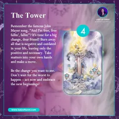 The Tower card signifies a big, necessary change. It's about burning away what is outdated in your life to make room for new beginnings. This card encourages you to act now and embrace the change.