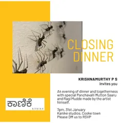 An invitation to a special closing dinner for an exhibition, where the artist himself cooked a traditional meal of Mutton Saaru and Ragi Mudde for the guests.
