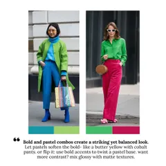 Bold and pastel combos create a striking yet balanced look. Let pastels soften the bold, like a butter yellow with cobalt pants, or use bold accents to twist a pastel base. Mix glossy with matte textures for more contrast.