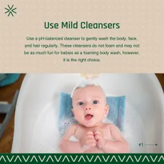 For babies, I recommend using a pH-balanced, mild cleanser for the body, face, and hair. These cleansers often do not foam, but they are the right choice for gently cleaning without stripping the skin's natural moisture.
