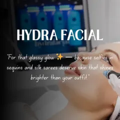 For that glassy glow that shines brighter than your outfit, the HydraFacial is a must. It's the perfect prep for any event, ensuring your skin is hydrated, clear, and ready for selfies in sequins and silk sarees.