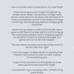 I deal with serious disc bulges, sciatica, and Snapping Hip Syndrome. This means I can't do certain movements, and my recovery focuses on strengthening my lower back, glutes, and inner thighs.
