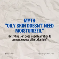 Skincare Myth: "Oily skin doesn't need moisturizer." Fact: Oily skin still needs hydration. Skipping it can actually cause your skin to produce even more oil.