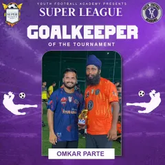 Omkar Parte, recognized as the Goalkeeper of the Tournament for his crucial saves and commanding presence.