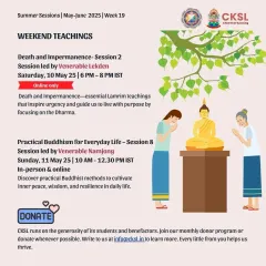 Our weekend teachings continue with sessions on "Death and Impermanence" and "Practical Buddhism for Everyday Life". We explore essential Lamrim teachings and practical methods for cultivating inner peace and wisdom.