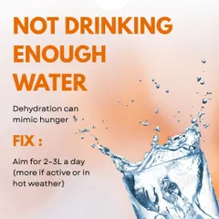 Mistake: Not drinking enough water. Dehydration can often be mistaken for hunger. Aim for 2-3 liters a day to stay properly hydrated and manage cravings.