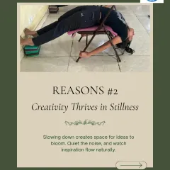 Reason to slow down: Creativity thrives in stillness. Quiet the noise, and watch inspiration flow.