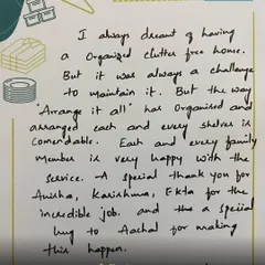 "I always dreamt of having an organized clutter free home." This client's note expresses how we made her dream a reality and how every family member is happy with the service. This is the 'ghar vali feeling' we aim for.