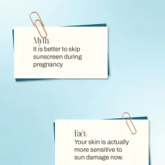 A common myth is that one should skip sunscreen during pregnancy. The fact is, your skin is more sensitive to sun damage during this time, making protection even more important.