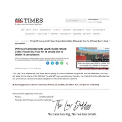 The SCC Times article detailing a win in a commercial suit. I represented the defendant in a case seeking a refund for a cancelled Australia tour. The suit was dismissed based on a nuanced application of the Indian Contract Act, showcasing my ability to win on pure questions of law.