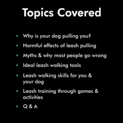 In my "Solve Leash Pulling" masterclass, we cover everything from the root causes of pulling to the right tools and training skills. This slide shows the detailed topics covered, ensuring you get a comprehensive, step-by-step plan.