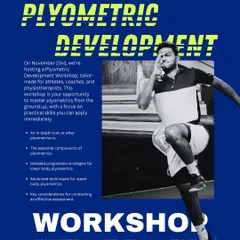 Announcing our Plyometric Development Workshop. This poster details the in-depth workshop for athletes, coaches, and physios looking to master plyometrics, from progressions and techniques to assessment considerations.