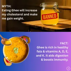 One of the biggest myths I bust is that ghee makes you gain weight. The fact is, pure desi ghee is rich in healthy fats and vitamins A, D, E, and K. It's a superfood that aids digestion and boosts immunity when used correctly.