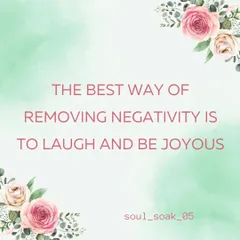 A simple truth I hold dear. Laughter and joy are powerful tools for clearing negativity. Focusing on what you are grateful for amplifies the positive energy in your life.