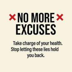 No more excuses. It's time to stop letting these common lies hold you back from taking charge of your health.