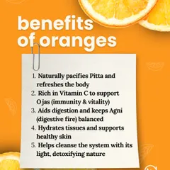 Here are the key benefits of oranges according to Ayurveda. They pacify Pitta, are rich in Vitamin C to support immunity, aid digestion, hydrate tissues, and help cleanse the system.